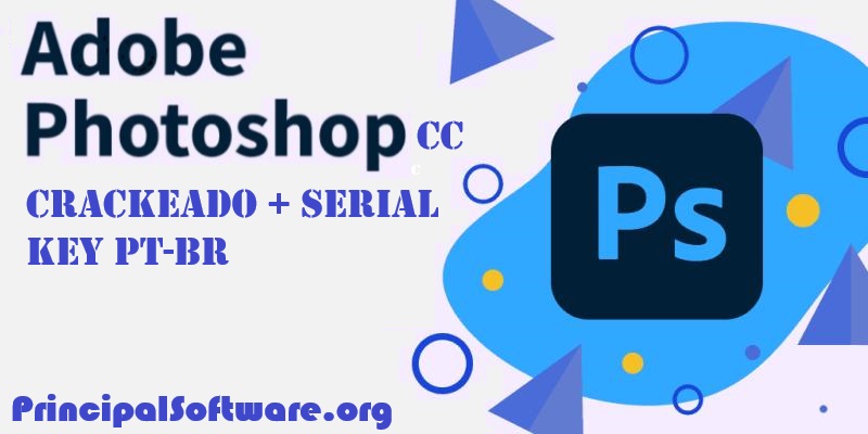 Adobe Photoshop CC Crackeado + Serial Key PT-BR