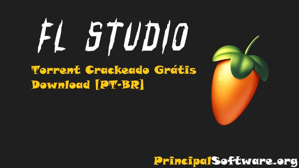 FL Studio Torrent Crackeado Grátis Download [PT-BR]