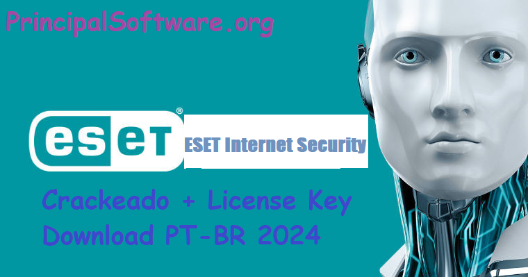 ESET Internet Security Crackeado + License Key Download PT-BR