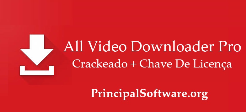 All Video Downloader Pro Crackeado + Chave De Licença